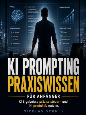 cover image of KI Prompting Praxiswissen für Anfänger